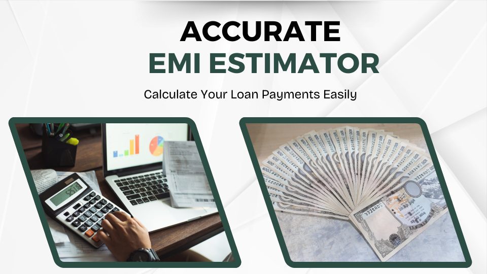 Accurate EMI Estimator_ Calculate Your Loan Payments Easily