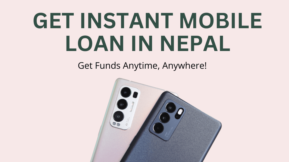 Get Instant Mobile Loan in Nepal – Get Funds Anytime, Anywhere!