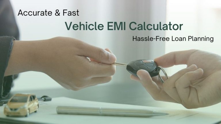 Accurate & Fast Vehicle EMI Calculator for Hassle-Free Loan Planning