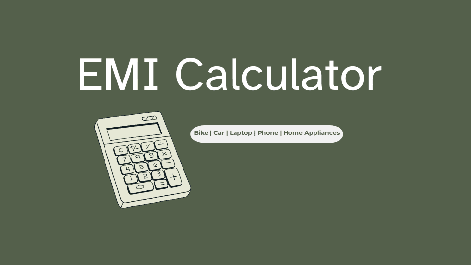 EMI Calculator for Bike Car Laptop Phone Home Appliance