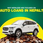 Why Nepalese Are Focused on Auto Loans in Nepal