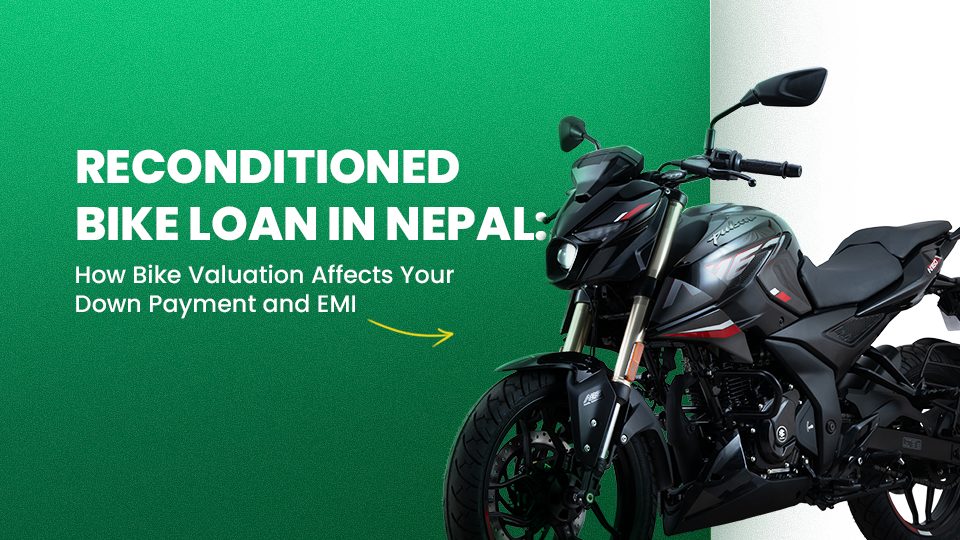 Learn how bike valuation affects down payment and EMI for a reconditioned bike loan in Nepal. Explore Hulas Finserv terms, examples, eligibility, and loan info.