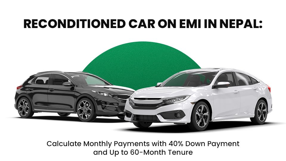 Calculate reconditioned car EMI in Nepal with 40% down payment, 9.25% interest rate, and up to 60-month tenure. See monthly payments and financing details.
